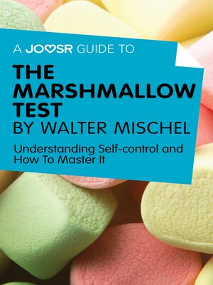 cover image of A Joosr Guide to... the Marshmallow Test by Walter Mischel